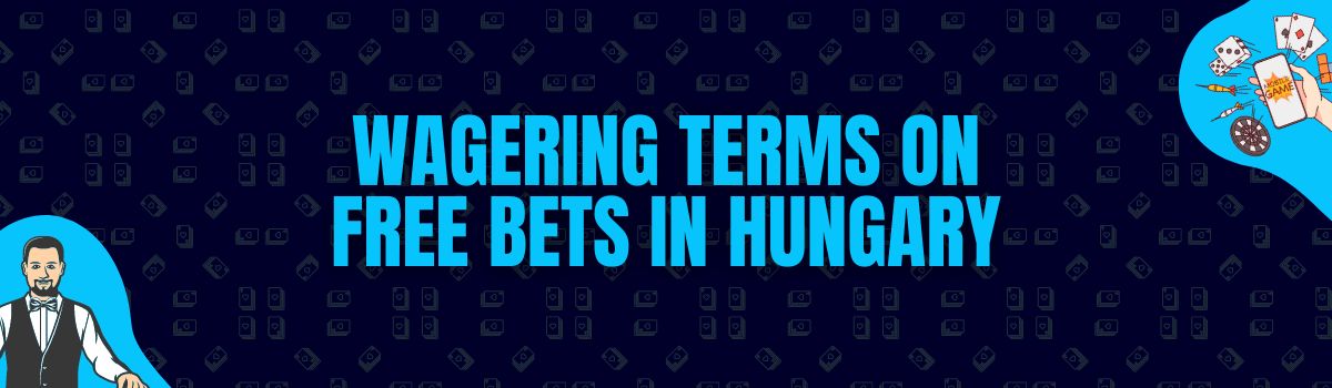 Wagering Terms on Free Bets in Hungary