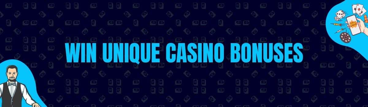 Win Unique Casino Bonuses and No Deposit Bonuses
