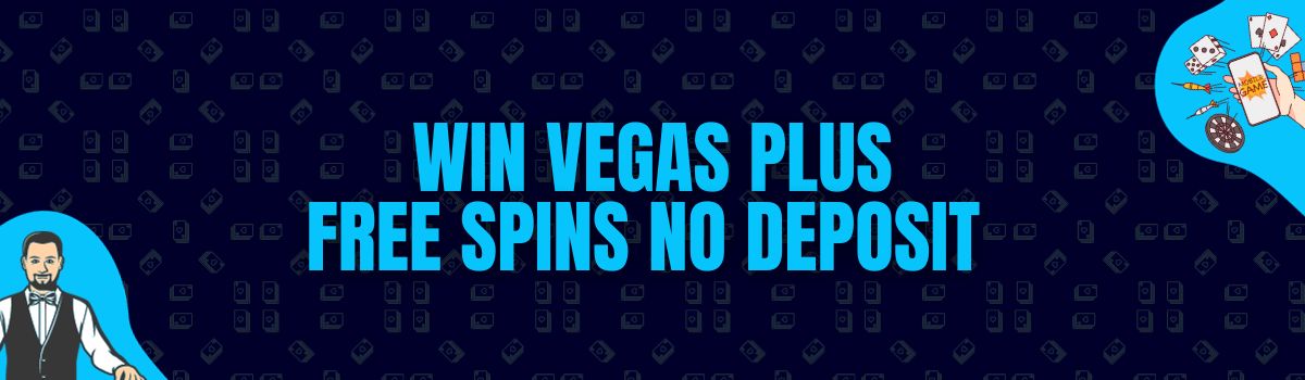 Win Vegas Plus Free Spins No Deposit Casino Bonuses and No Deposit Bonuses